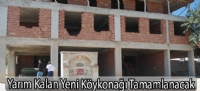 Yarım Kalan Yeni Köykonağı Tamamlanacak