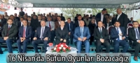 16 Nisan'da Bütün Oyunları Bozacağız
