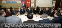 Türkiye'nin Değerini, Markasını Yükseltmemiz Lazım