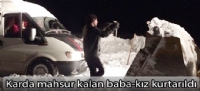 Karda mahsur kalan baba-kız kurtarıldı