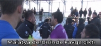 Malatya derbisinde kavga çıktı