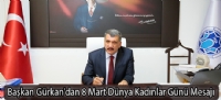 Başkan Gürkan'dan 8 Mart Dünya Kadınlar Günü Mesajı