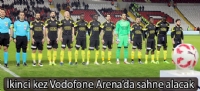 Evkur Yeni Malatyaspor, ikinci kez Vodofone Arena'da sahne alacak