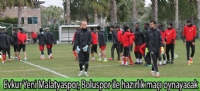 Evkur Yeni Malatyaspor, Boluspor ile hazırlık maçı oynayacak