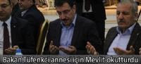 Bakan Tüfenkci annesi için Mevlit okutturdu