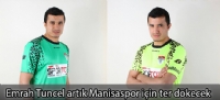 Emrah Tuncel artık Manisaspor için ter dökecek