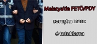 Malatya'da FETÖ/PDY soruşturması: 6 tutuklama