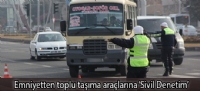 Emniyetten toplu taşıma araçlarına 'Sivil Denetim'