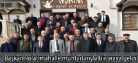 Başkan Polat mahalle muhtarlarıyla bir araya geldi