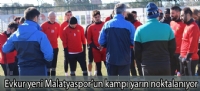 Evkur yeni Malatyaspor'un kampı yarın noktalanıyor