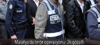 Malatya'da terör operasyonu: 26 gözaltı