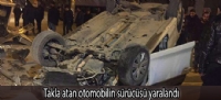 Takla atan otomobilin sürücüsü yaralandı