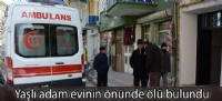 Yaşlı adam evinin önünde ölü bulundu