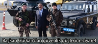 Başkan Gürkan'dan güvenlik güçlerine ziyaret