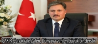 ÇAKIR;Çanakkale Zaferi, Dünyaya verilen büyük bir derstir