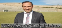 GEVREK:Sefer bizden zafer Allah'tan diyerek yola çıkıyoruz