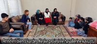 Anneleri ölen 5 kardeş, Keşke projesiyle hayallerine kavuştu