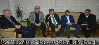 Polat:16 NİSAN SADECE VE SADECE MİLLETİN DAVASIDIR