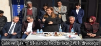 ÇALIK VE  ÇAKIR; 16 Nisan'da hep birlikte 'EVET' diyeceğiz