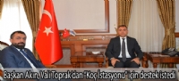Başkan Akın, Vali Toprak'dan “Koç İstasyonu” için destek istedi