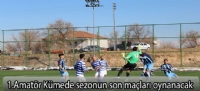 1.Amatör Kümede sezonun son maçları oynanacak