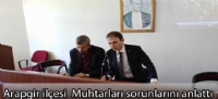 Arapgirli  Muhtarlar sorunlarını anlattı.