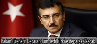 Bakan Tüfenkci: Deparandum dedi Türkiye depara kalkacak