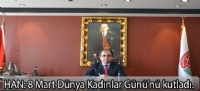 Han:8 Mart Dünya Kadınlar Günü'nü kutladı.