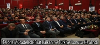 Terörle Mücadelede Fırat Kalkanı ve Türkiye' konusu ele alındı