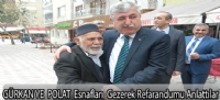 GÜRKAN VE  POLAT; Esnaflara refarandumu anlattılar.
