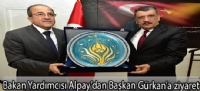 Bakan Yardımcısı Alpay'dan Başkan Gürkan'a ziyaret