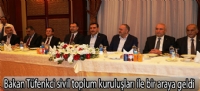 Bakan Tüfenkci sivil toplum kuruluşları ile bir araya geldi