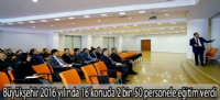 Büyükşehir 2016 yılında 16 konuda 2 bin 50 personele eğitim verdi
