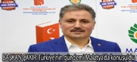 BAŞKAN ÇAKIR:Türkiye'nin gündemi Malatya'da konuşuldu