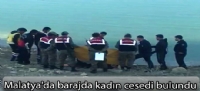 Malatya'da barajda kadın cesedi bulundu