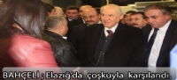 Bahçeli : Elazığ'da  çoşkuyla karşılandı.