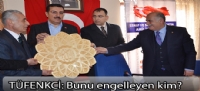 TÜFENKCİ:Bunu engelleyen kim?