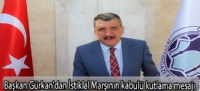 Başkan Gürkan'dan İstiklal Marşının kabulü kutlama mesajı