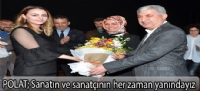 Polat - "Sanatın ve sanatçının her zaman yanındayız
