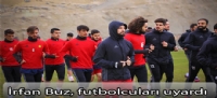 İrfan Buz, futbolcuları uyardı
