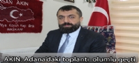 AKIN: Adanada'ki toplantı  olumlu geçti.