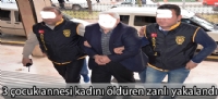 3 çocuk annesi kadını öldüren zanlı yakalandı