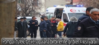 Pompalı tüfek, taş ve sopalarla birbirleirne  girdiler 4 kişi yaralı.