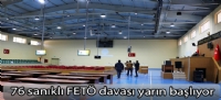 76 sanıklı FETÖ davası yarın başlıyor