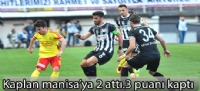 kaplan manisa'ya 2 attı 3 puanı kaptı.