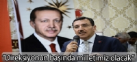 “Direksiyonun başında milletimiz olacak”