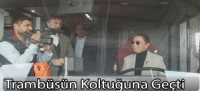 Trambüsün Koltuğuna Geçti