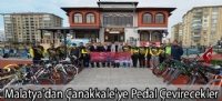 Malatya'dan Çanakkale'ye pedal çevirecekler