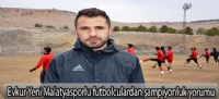 Evkur Yeni Malatyasporlu futbolculardan şampiyonluk yorumu