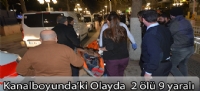 Kanalboyunda silahlı çatışmada  2 ölü 9 yaralı